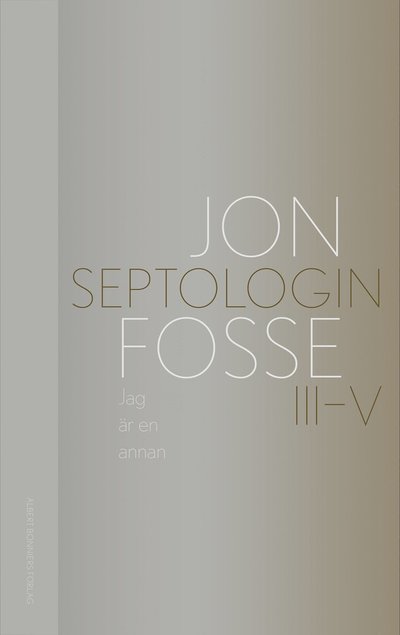 Jag är en annan : Septologin III-V - Jon Fosse - Livros - Albert Bonniers Förlag - 9789100198527 - 4 de novembro de 2022