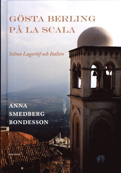 Cover for Smedberg Bonde Anna · Gösta Berling på La Scala : Selma Lagerlöf och Italien (Gebundesens Buch) (2018)