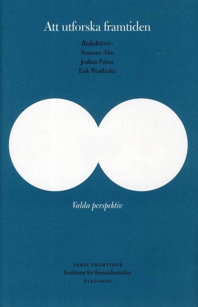 Serie framtider: Att utforska framtiden : valda perspektiv - Anders Wästfelt - Books - Dialogos Förlag - 9789175042527 - September 13, 2012