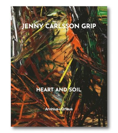 Cover for Torun Ekstrand · Heart and Soil OCo Jenny Carlsson Grip (Hardcover Book) (2023)