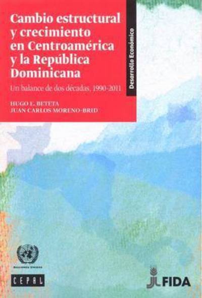 Cambio Estructural y Crecimiento en Centroamerica y la Republica Dominicana: Un Balance de dos Decadas, 1990-2011 - Libros de la CEPAL - United Nations - Libros - United Nations - 9789211218527 - 28 de febrero de 2014