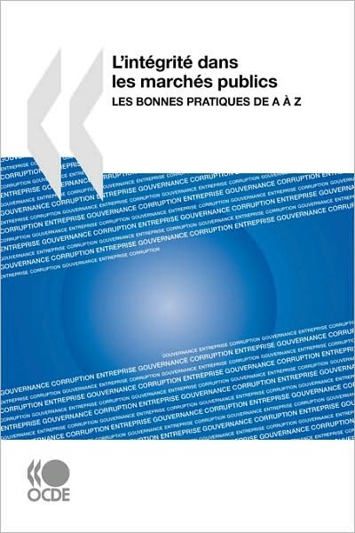 Cover for Oecd Organisation for Economic Co-operation and Develop · L'intégrité Dans Les Marchés Publics : Les Bonnes Pratiques De a À Z (Paperback Bog) [French edition] (2008)