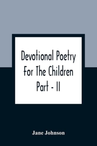 Cover for Jane Johnson · Devotional Poetry For The Children; Part - II (Pocketbok) (2021)