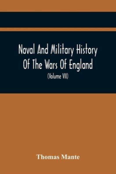 Naval And Military History Of The Wars Of England - Thomas Mante - Books - Alpha Edition - 9789354443527 - February 26, 2021