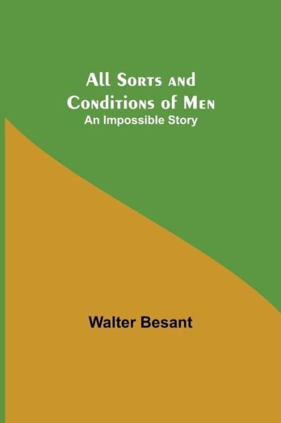 All Sorts and Conditions of Men - Walter Besant - Books - Alpha Edition - 9789354948527 - September 10, 2021