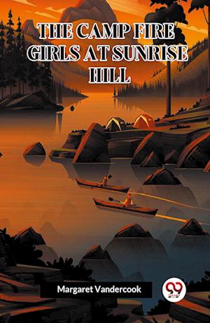 Cover for Margaret Vandercook · The Camp Fire Girls at Sunrise Hill (Taschenbuch) (2024)