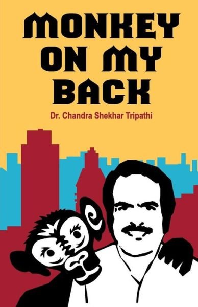 Cover for Dr Chandra Shekhar Tripathi · Monkey on My Back (Paperback Book) (2010)