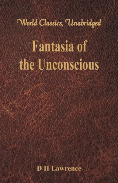 Fantasia of the Unconscious - D H Lawrence - Books - Alpha Editions - 9789386686527 - March 1, 2017