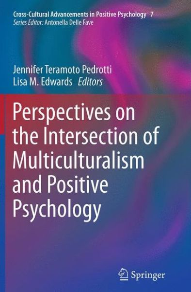 Perspectives on the Intersection of Multiculturalism and Positive Psychology - Cross-Cultural Advancements in Positive Psychology (Paperback Bog) [Softcover reprint of the original 1st ed. 2014 edition] (2016)