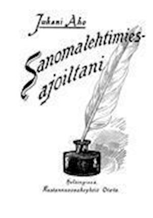 Cover for Juhani Aho · Sanomalehtimiesajoiltani (Paperback Book) (2013)