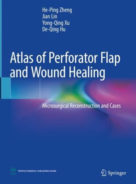 Cover for Zheng · Atlas of Perforator Flap and Wound Healing (Book) [1st ed. 2019 edition] (2019)