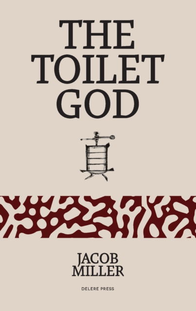 The Toilet God - Jacob Alexander Miller - Books - Delere Press - 9789811456527 - August 1, 2020