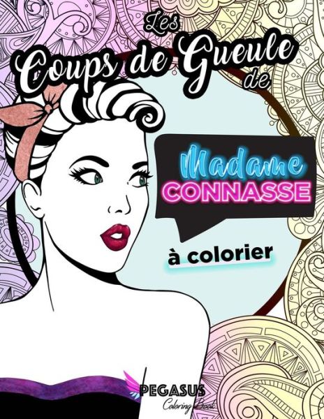 Cover for Madame Connasse · Les Coups de Gueule de Madame Connasse Colorier (Paperback Book) (2017)