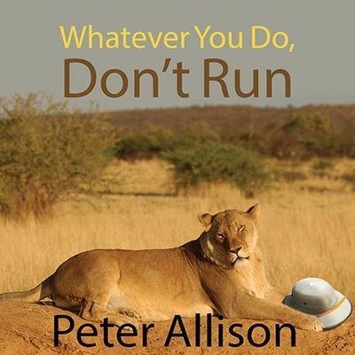 Whatever You Do, Don't Run - Peter Allison - Music - TANTOR AUDIO - 9798200083527 - February 20, 2012