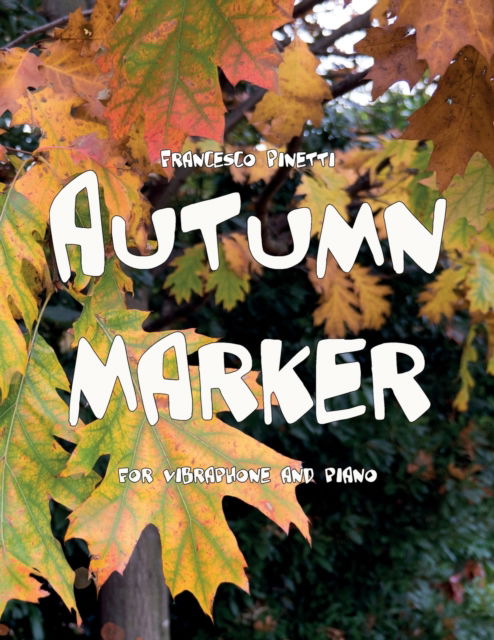 Cover for Francesco Pinetti · Autumn Marker: for vibraphone and piano (Pocketbok) (2022)