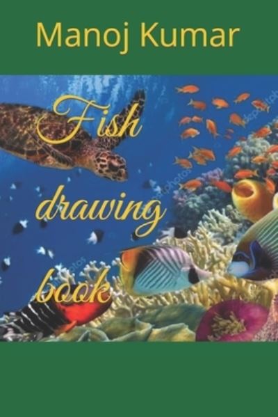 Cover for Manoj Kumar · Fish drawing book (Paperback Book) (2022)