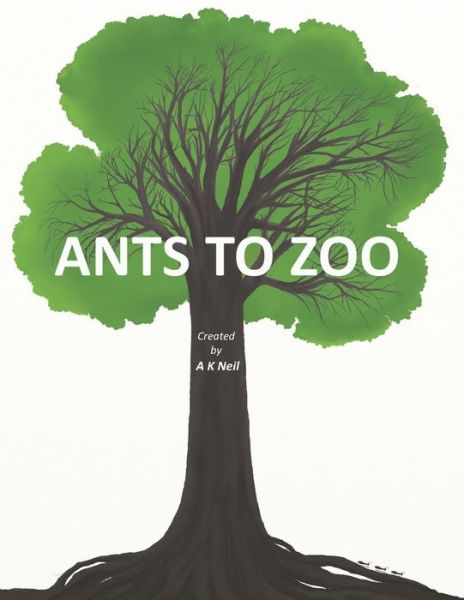 Cover for A K Neil · Ants to Zoo (Paperback Book) (2022)