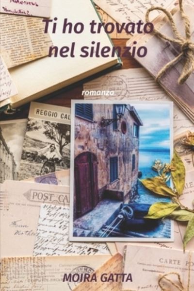 Cover for Moira Gatta · Ti ho trovato nel silenzio (Paperback Book) (2022)