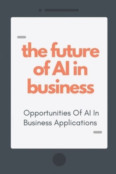 Cover for Jaime Cerasi · The Future Of AI In Business (Paperback Book) (2021)