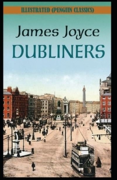 Cover for James Joyce · Dubliners by James Joyce Illustrated (Penguin Classics) (N/A) (2021)
