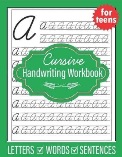 Cursive Handwriting Workbook for Teens - Sultana Publishing - Książki - Independently Published - 9798516498527 - 7 czerwca 2021