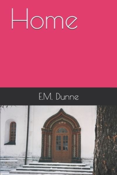 E M Dunne · Home (Paperback Book) (2021)