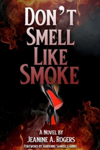 Jeanine A Rogers · Don't Smell Like Smoke: A Novel and Self Reflection Journal (Paperback Book) (2021)