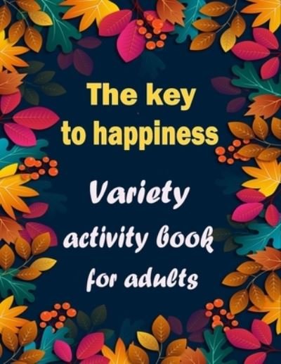 The key to happiness - Bk Bouchama - Książki - Independently Published - 9798557442527 - 2 listopada 2020