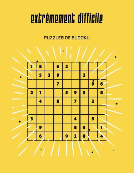 Cover for Bengamine Xjamin · Extremement difficile puzzles de sudoku: Pour les gens intelligents uniquement, solution a la fin du livre. (Paperback Book) (2021)