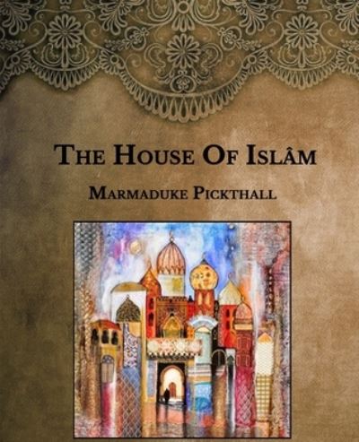 Cover for Marmaduke Pickthall · The House Of Islam (Taschenbuch) (2021)