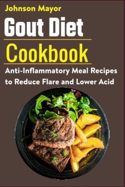 Gout Diet Cookbook - Johnson Mayor - Książki - Independently Published - 9798593938527 - 12 stycznia 2021