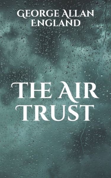 Cover for George Allan England · The Air Trust (Pocketbok) (2021)