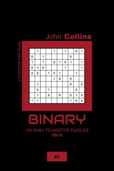 Cover for John Collins · Binary - 120 Easy To Master Puzzles 10x10 - 5 (Paperback Book) (2020)