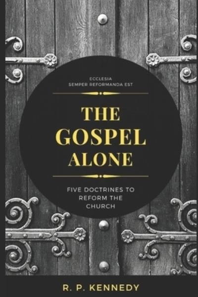 Cover for R P Kennedy · The Gospel Alone (Paperback Book) (2020)