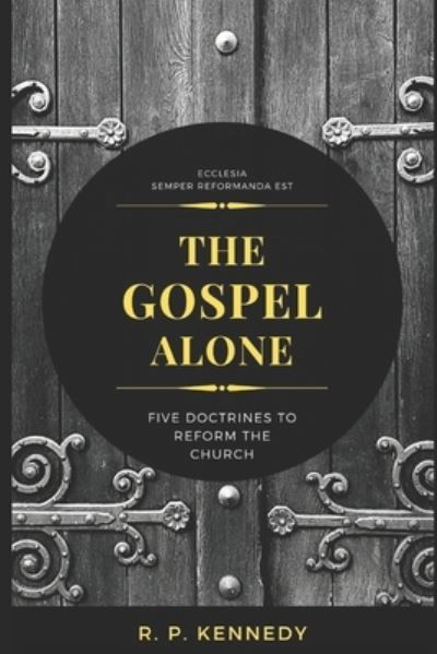 Cover for R P Kennedy · The Gospel Alone (Taschenbuch) (2020)