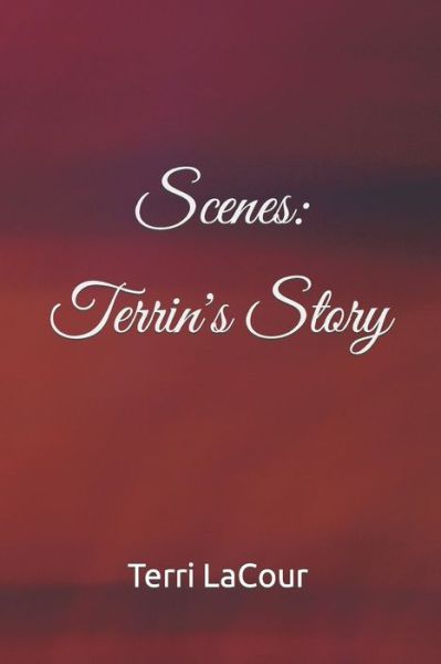 Cover for LaCour Terri LaCour · Scenes: Terrin's Story: Terrin's Story (Paperback Book) (2022)