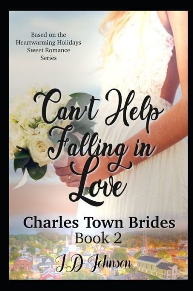 Can't Help Falling in Love - Charles Town Brides - Id Johnson - Bøger - Independently Published - 9798689295527 - 22. september 2020