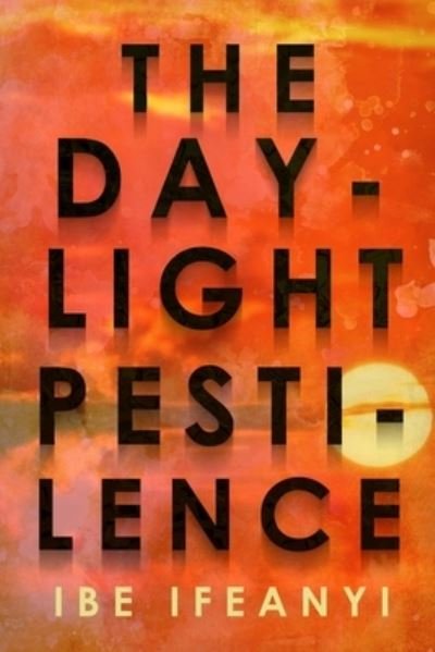Cover for Ibe Ifeanyi · The Daylight Pestilence (Paperback Book) (2020)