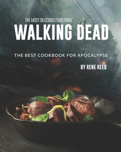 Cover for Rene Reed · The Most Delicious Food from Walking Dead (Paperback Book) (2021)