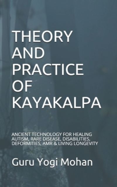 Cover for Guru Yogi Mohan · Theory &amp; Practice of Kayakalpa (Paperback Book) (2021)