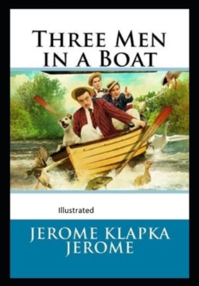 Cover for Jerome K Jerome · Three Men in a Boat Illustrated (Taschenbuch) (2021)