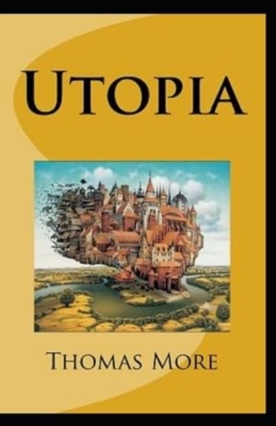 Utopia Annotated - Thomas More - Kirjat - Independently Published - 9798731679527 - torstai 1. huhtikuuta 2021