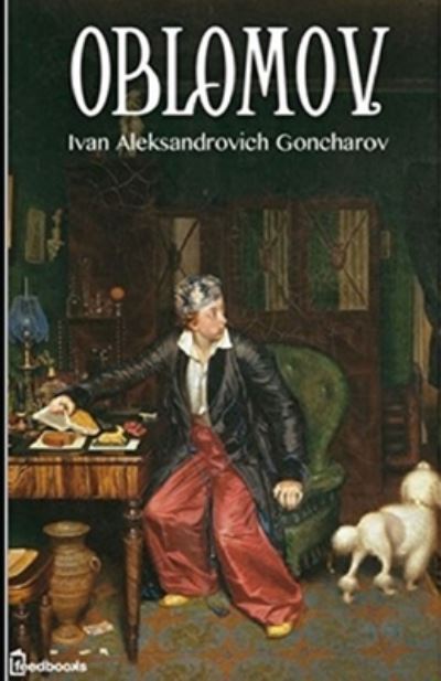 Cover for Ivan Aleksandrovich Goncharov · Oblomov Annotated (Paperback Book) (2021)