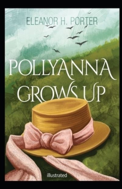 Cover for Eleanor H Porter · Pollyanna Grows Up illustrated (Paperback Book) (2021)