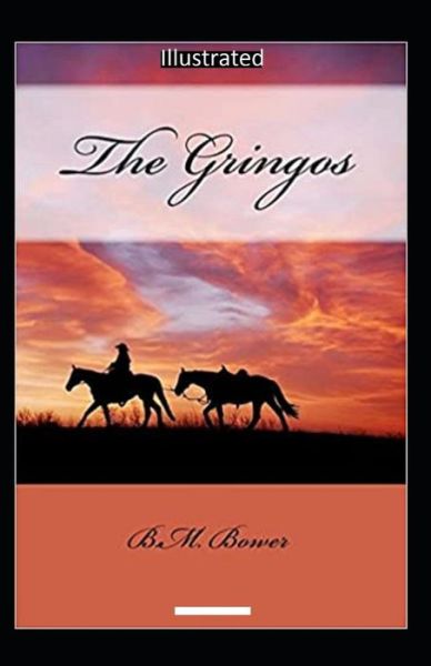 The Gringos Illustrated - B M Bower - Books - Independently Published - 9798747311527 - May 1, 2021