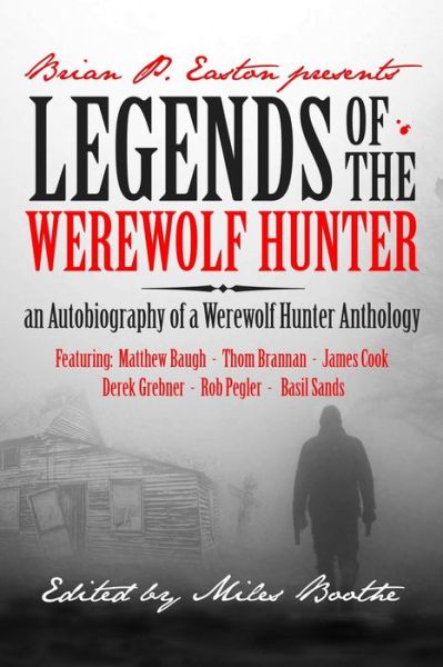 Cover for Miles Boothe · Legends of the Werewolf Hunter: an Autobiography of a Werewolf Hunter Anthology (Paperback Book) (2021)