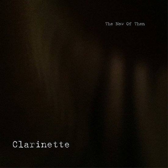Cover for Clarinette · Now Of Then (LP) (2023)