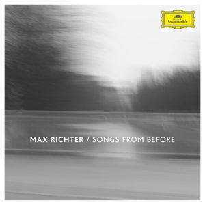 Songs from Before - Max Richter - Música - DEUTSCHE GRAMMOPHON - 0028947955528 - 4 de março de 2016