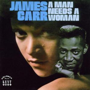 James Carr · A Man Needs A Woman (CD) (2003)