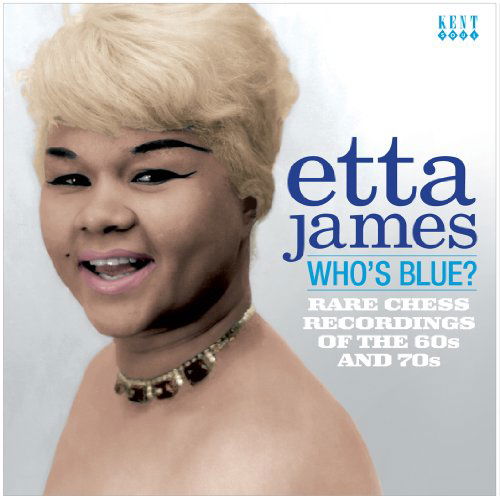 Whos Blue - Etta James - Musik - ACE RECORDS - 0029667234528 - 23. februar 2011